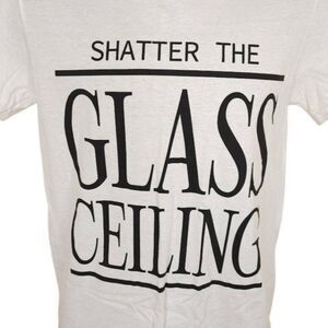 Shatter The Glass Ceiling T Shirt Mens Size Small White Break Through Barriers
